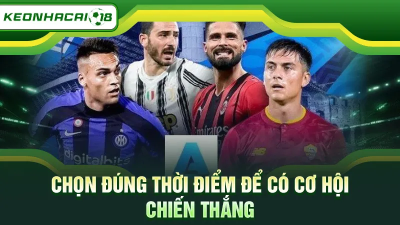 Chọn đúng thời điểm xem kèo để có cơ hội chiến thắng