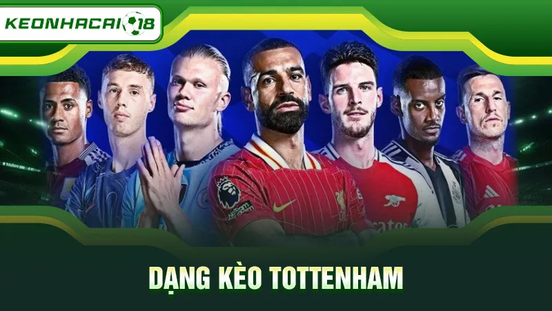 Tỷ lệ kèo đội bóng Tottenham