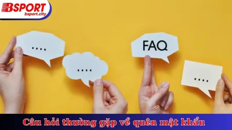 Câu hỏi thường gặp về quên mật khẩu