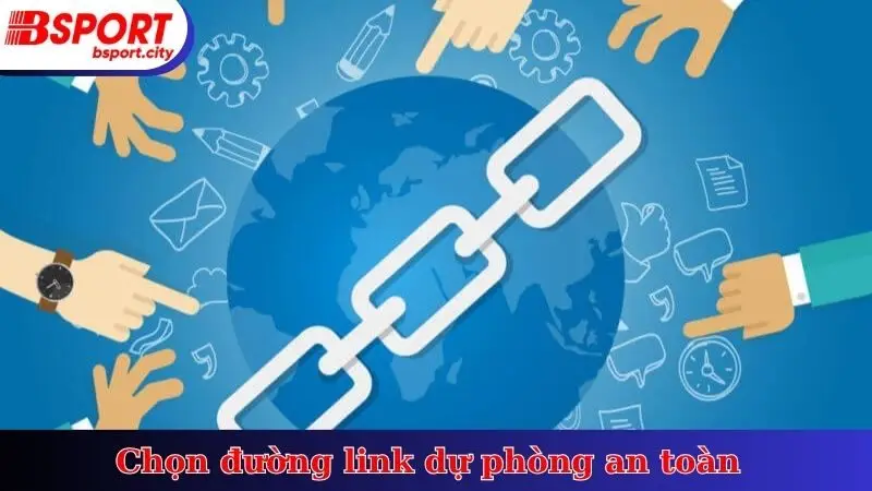 Chọn đường link dự phòng an toàn