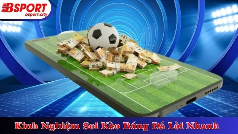 Kinh Nghiệm Soi Kèo Bóng Đá