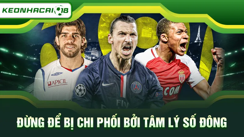 Đừng để bị chi phối bởi tâm lý số đông