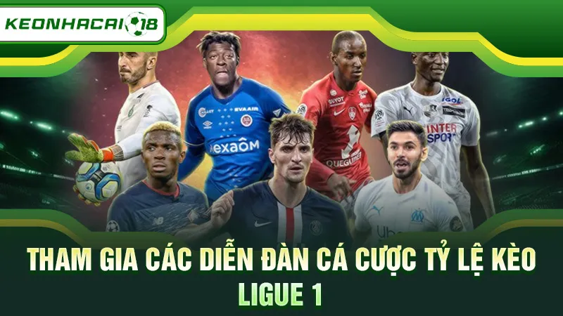 Tham gia các diễn đàn cá cược tỷ lệ kèo Ligue 1