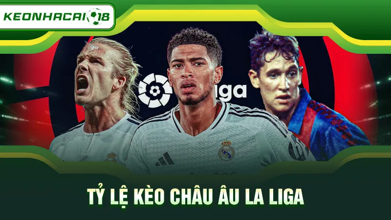 Tỷ lệ kèo châu Âu La Liga