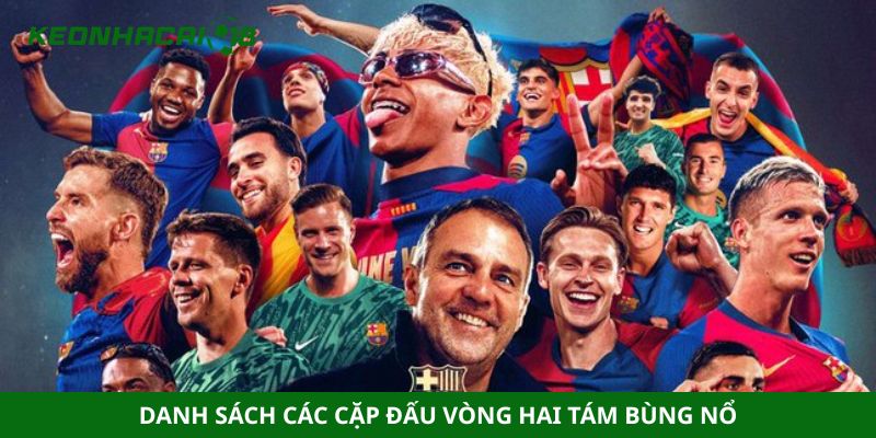 Danh sách các cặp đấu vòng hai tám bùng nổ